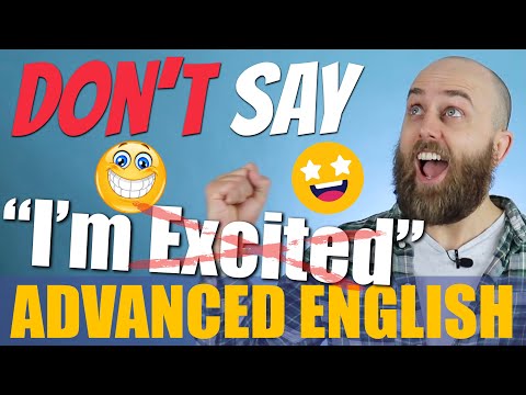 STOP saying "I'm EXCITED" | Advanced English Vocabulary Lesson