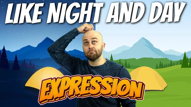 pete smissen, host of aussie english, talks about english expressions, what is like night and day, like night and day meaning, how to use like night and day in a sentence