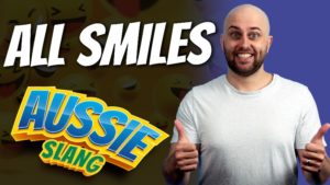 pete smissen, host of aussie english, talks about australian slang, all smiles meaning, how to use all smiles in a sentence, aussie slang, what is all smiles