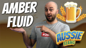 pete smissen, host of aussie english, talks about aussie slang amber fluid, what is amber fluid