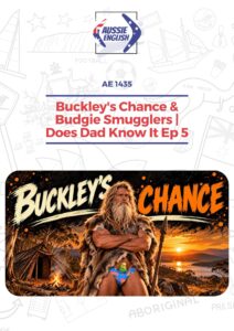 ae 1435, Australian slang expressions, Aussie English podcast, learn Australian English, Aussie slang words meaning, Australian vocabulary and idioms, budgie smugglers meaning, Buckley's chance origin, Aussie pronunciation and banter, Australian English for immigrants, what is budgie smuggler, crikey meaning, durry slang, esky, fossick meaning, wedgie meaning, come a gutser meaning, rack off meaning, jack of it meaning, what is jackaroo, what is jillaroo